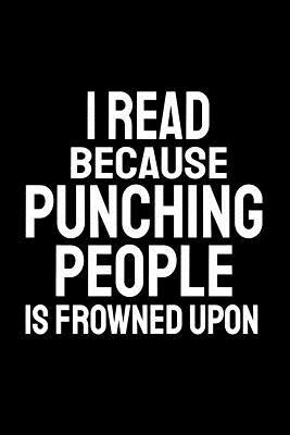Download I Read Because Punching People Is Frowned Upon: Office Humor, Thank You Gifts for Coworkers Notebook -  | PDF