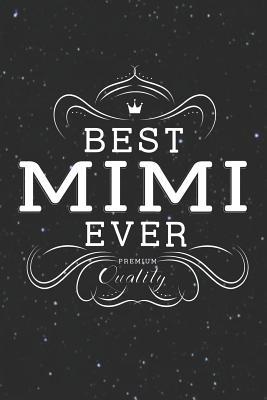 Read Online Best Mimi Ever Premium Quality: Family Grandma Women Mom Memory Journal Blank Lined Note Book Mother's Day Holiday Gift -  file in PDF