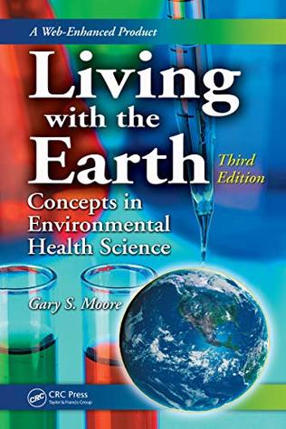Read Online Living with the Earth: Concepts in Environmental Health Science - Gary S. Moore file in ePub