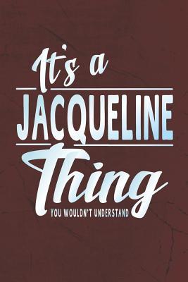 Read Online It's a Jacqueline Thing You Wouldn't Understand: First Name Funny Sayings Personalized Customized Names Women Girl Mother's Day Gift Notebook Journal -  | ePub