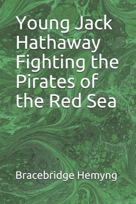 Read Online Young Jack Hathaway Fighting the Pirates of the Red Sea: Y - Bracebridge Hemyng file in ePub