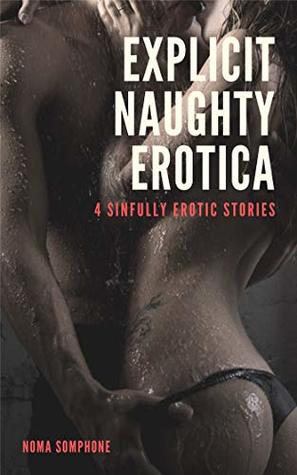 Full Download Explicit Naughty Erotica: 4 Sinfully Erotic Stories - Noma Somphone file in ePub