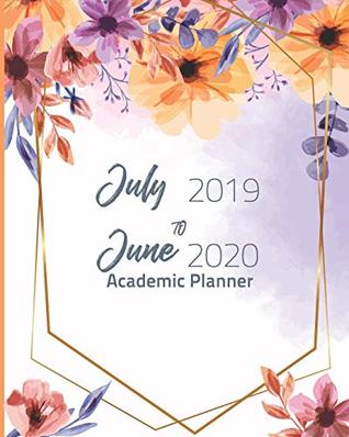Download July 2019-June 2020 Academic Planner: Yellow Floral Cover, 12 Months July-June Calendar, Daily Weekly Monthly Planner 8 x 10 -  file in ePub