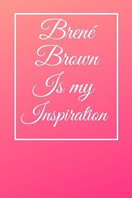 Full Download Bren� Brown Is My Inspiration: Brene Brown Novelty Fan Notebook / Journal/ Diary/ Gift 120 Lined Pages ( 6 x 9) To Write Your Thoughts -  | ePub