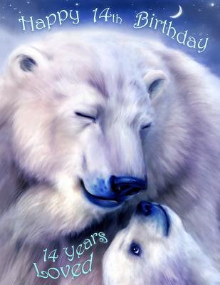 Download Happy 14th Birthday: 14 Years Loved, Lovable Polar Bear Designed Birthday Book That Can be Used as a Journal or Notebook. Better Than a Birthday Card! -  file in PDF