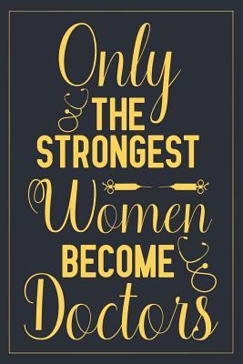 Read Only the strongest women become doctors: Notebook to Write in for Mother's Day, Mother's day doctor mom gifts, doctor journal, doctor notebook, doctor gifts for mom -  file in PDF