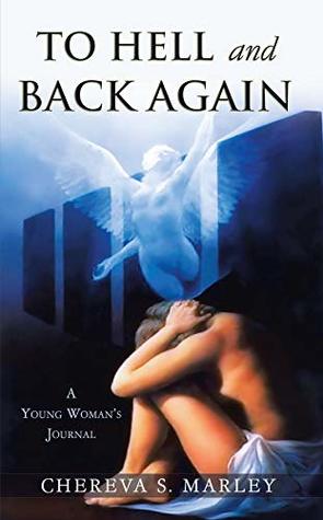 Read To Hell and Back Again: A Young Woman's Journal - Chereva S. Marley | PDF