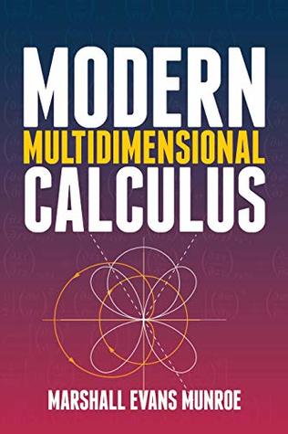 Read Online Modern Multidimensional Calculus (Dover Books on Mathematics) - Marshall Evans Munroe | PDF