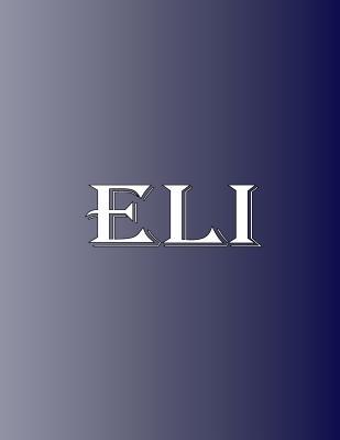 Download Eli: 100 Pages 8.5 X 11 Personalized Name on Notebook College Ruled Line Paper - RWG | ePub