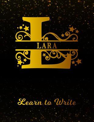 Download Lara Learn To Write: Personalized Letter L First Name Handwriting Primary Composition Practice Paper Gold Glittery Effect Notebook Cover Dashed Midline Workbook for Kindergarten 1st 2nd 3rd Grade Students (K-1, K-2, K-3) -  file in PDF