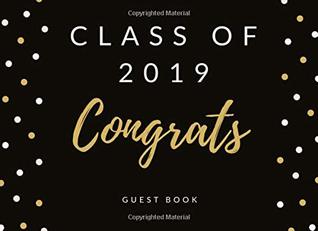 Full Download Class of 2019 Congrats Guest Book: Black and Gold Graduation Message Book - Listlicograd | PDF