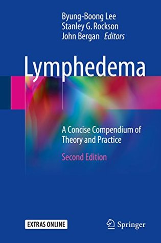 Read Lymphedema: A Concise Compendium of Theory and Practice - Byung-Boong Lee | PDF