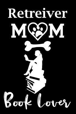 Download Retreiver Mom Book Lover: Fun Dog Mom Notebook Journal. Matte Soft Cover with 120 Blank Lined Pages - Casi Art | PDF