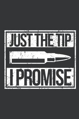 Read Online Notebook: Just The Tip I Promise Funny Second Amendment Journal & Doodle Diary; 120 Dot Grid Pages for Writing and Drawing - 6x9 in. - Veteran's Life Publishing Co | ePub