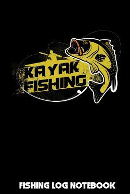 Download Kayak Fishing: Fishing Log Notebook to record vital info on up to 800 catches - Salo Corona | ePub