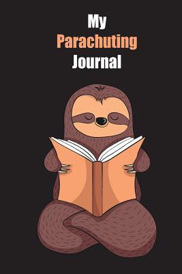 Read Online My Parachuting Journal: With A Cute Sloth Reading, Blank Lined Notebook Journal Gift Idea With Black Background Cover - Slowum Publishing file in PDF