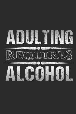 Read Online Adulting Requires Alcohol: Simple Wine Journal To Rate And Record Your Tastings - Alex Deveraux file in PDF
