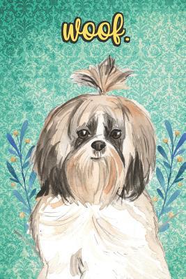 Download Woof: Shih Tzu Pet Dog Notebook and Journal. Funny Book For School Home Office Note Taking, Drawing, Sketching, Diary Use, Notes and Daily Planner and Coloring - Janice H. McKlansky Publishing | PDF