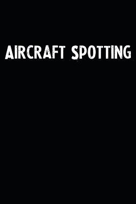 Full Download Aircraft Spotting: Blank Lined Notebook Journal With Black Background - Nice Gift Idea -  | ePub