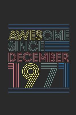 Read Online Awesome Since December 1971: Blank Lined Notebook / Journal (6 X 9) - December Birthday Gift and December Anniversary Gift - Awesome Publishing | PDF