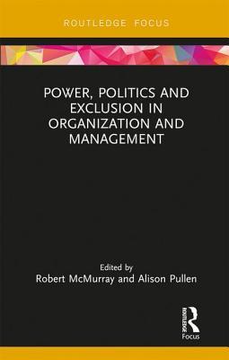 Download Power, Politics and Exclusion in Organization and Management - Robert McMurray | ePub