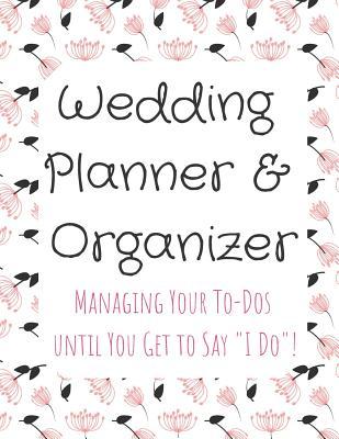Read Wedding Planner and Organizer: Managing Your To-Dos until You Get to Say I Do! Delicate Pink Flowers Black Stems White Background Black Text - Family Keepsake Journals | ePub
