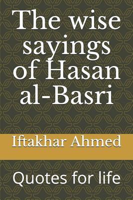 Read The wise sayings of Hasan al-Basri: Quotes for life - Iftakhar Ahmed | ePub