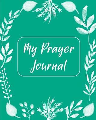 Read My Prayer Journal: 90 Days Guided blank Christian Journal prays and Prompts scriptures - Prayer Journal Design | ePub