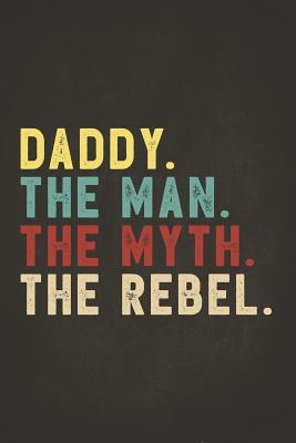 Read Funny Rebel Family Gifts: Daddy the Man the Myth the Rebel Shirt Bad Influence Legend Composition Notebook College Students Wide Ruled Lined Paper Vintage style clothes are best ever apparel for aged man & woman 6x9 -  | PDF