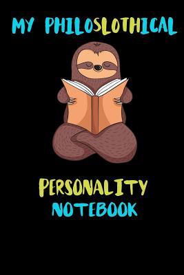 Full Download My Philoslothical Personality Notebook: Blank Lined Notebook Journal Gift Idea For (Lazy) Sloth Spirit Animal Lovers - Phislothh Publishing file in ePub