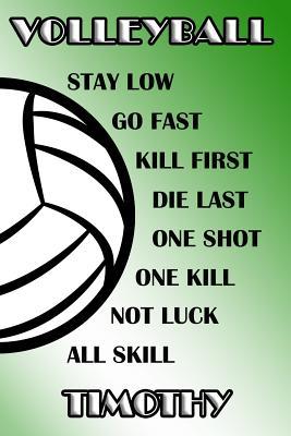 Download Volleyball Stay Low Go Fast Kill First Die Last One Shot One Kill Not Luck All Skill Timothy: College Ruled Composition Book Green and White School Colors -  | ePub