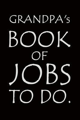 Full Download Grandpa's Book of Jobs To Do: Notebook composition journal - Ideal Gift for Father's Day/ Birthday/ Christmas - Lined Paper 6 x 9 -  file in PDF