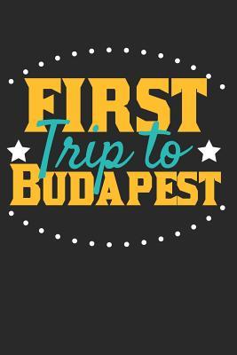 Full Download First Trip To Budapest: 6x9 Dot Grid Composition Notebook perfect gift for your Trip to Budapest for every Traveler - Budapest Publishing file in ePub