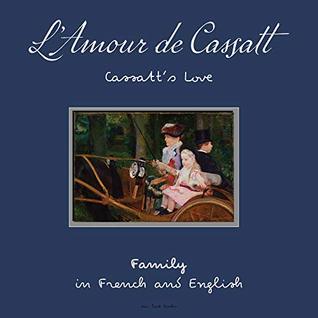 Read Online L'Amour de Cassatt / Cassatt's Love: Learn Family Relationships in French and English (First Impressions t. 3) - Oui Love Books | PDF