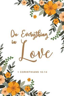 Read Do Everything In Love 1 Corinthians 16: 14: Sweet And Inspirational Christian Proverb Lined Notebook/Prayer Journal Gift Idea For Kids, Teens, Christian Bible Study and Youth Group - Hope and Faith Journals | ePub