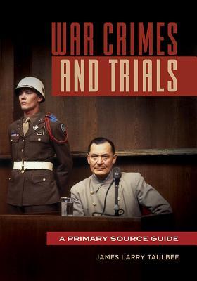 Read War Crimes and Trials: A Primary Source Guide - James Larry Taulbee file in PDF
