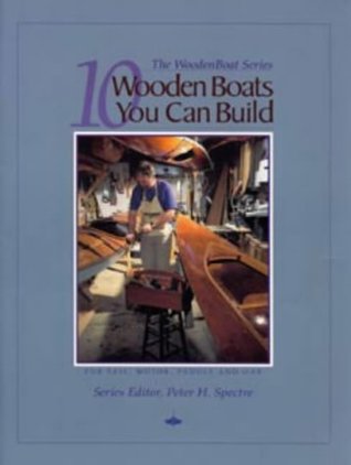 Read Online 10 Wooden Boats You Can Build : For Sail, Motor, Paddle and Oar (WoodenBoat Books) - Peter H. Spectre file in ePub
