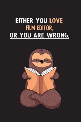 Read Online Either You Love Film Editor, Or You Are Wrong.: Yearly Home Family Planner with Philoslothical Sloth Help -  | ePub