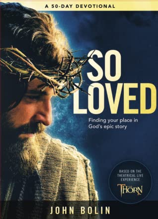 Full Download So Loved: Finding Your Place in God's Epic Love Story - John Bolin | PDF