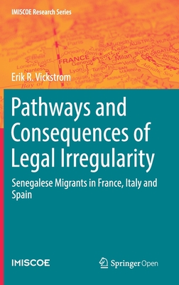 Read Pathways and Consequences of Legal Irregularity: Senegalese Migrants in France, Italy and Spain - Erik R. Vickstrom | ePub