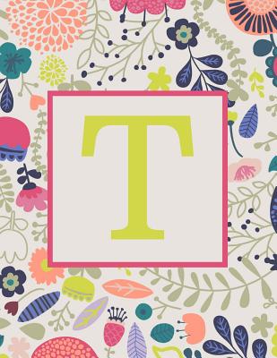 Read Online T: Monogram Initial Big Notebook-Blank Wide Ruled Lined Paper-Whimsical Colorful Floral-500 Pages 8.5 x 11 -  file in ePub