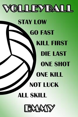 Read Online Volleyball Stay Low Go Fast Kill First Die Last One Shot One Kill Not Luck All Skill Emmy: College Ruled - Composition Book - Green and White School Colors -  | ePub