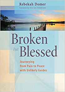 Read Broken But Blessed: Journeying from Pain to Peace with Unlikely Guides - Rebekah Domer file in PDF