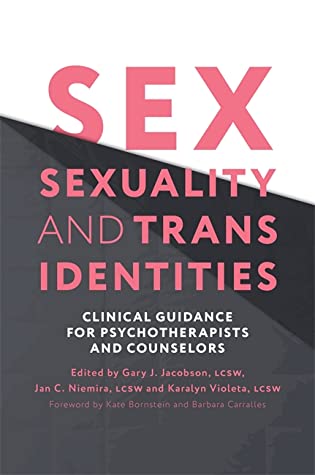 Read Sex, Sexuality, and Trans Identities: Clinical Guidance for Psychotherapists and Counselors - Gary Jacobson | ePub