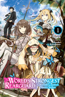 Read Online The World's Strongest Rearguard: Labyrinth Country's Novice Seeker, Vol. 1 (light novel) - Towa file in ePub