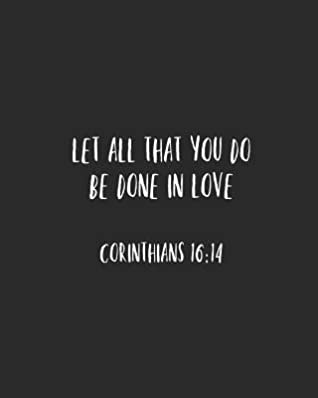 Download Let All That You Do Be Done In Love: Christian Weekly Planner/ Habit Tracker/ Water Tracker/ Bible Verse Planner/ Bible Quote/ 52 Week Planner/ Christian Quote/ To Do List/ Gratitude/ Positive Affirmation Journal/ Planner - Christian Planners | PDF