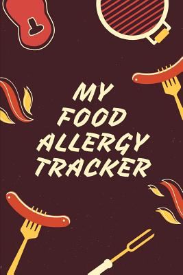 Read Online My Food Allergy Tracker: Food Allergies Journal - Intolerance diary - food allergic reaction journal - symptoms and triggers - take to doctor visits - kids camp - school nurse - rash - watery eyes - food sensitivity - water intake tracker - Paige Cooper Rn file in PDF