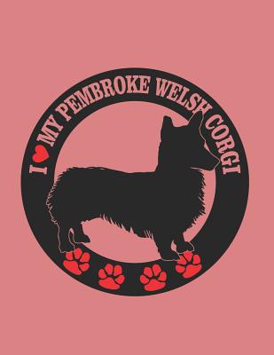 Read Online Dog Lover Journal: I Love My Pembroke Welsh Corgi, College Ruled Lined Paper 120 Pages 8.5x11 -  | PDF