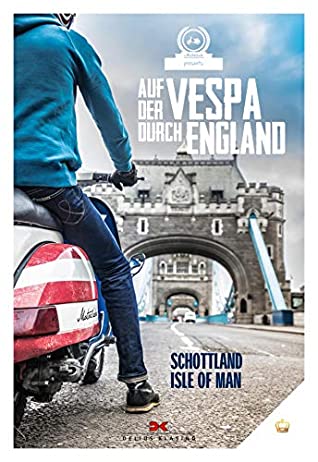 Read Auf der Vespa durch England: Schottland - Isle of Man - von Motorliebe | PDF