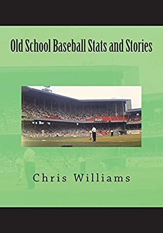 Read Online Old School Baseball STATS and Stories: Large Print Edition - Chris Williams | ePub